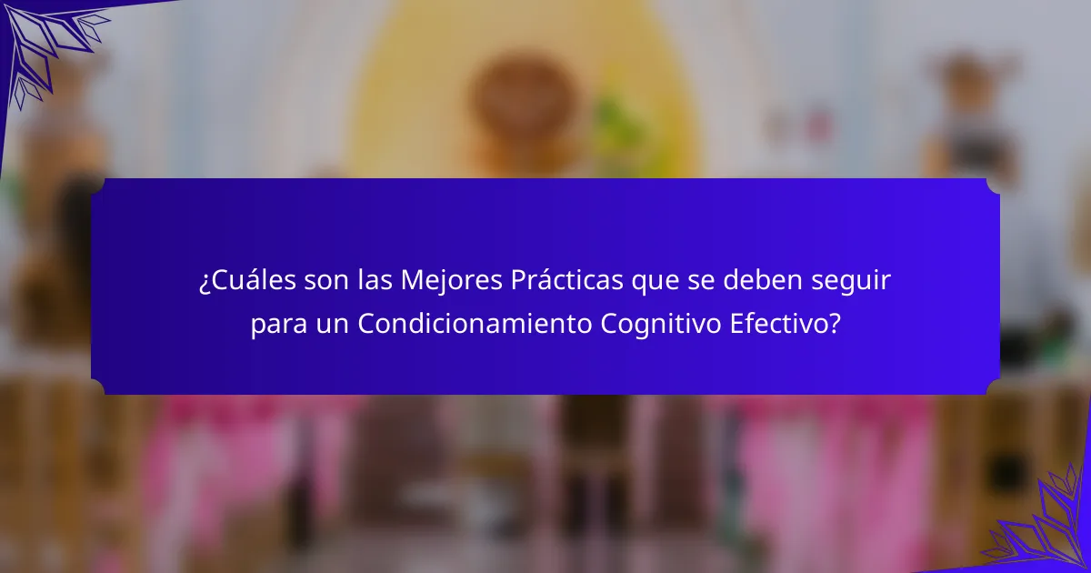 ¿Cuáles son las Mejores Prácticas que se deben seguir para un Condicionamiento Cognitivo Efectivo?