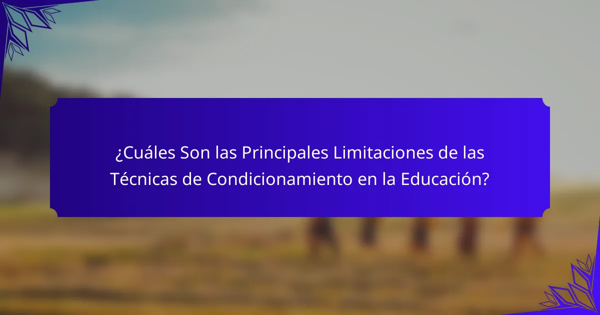 ¿Cuáles Son las Principales Limitaciones de las Técnicas de Condicionamiento en la Educación?