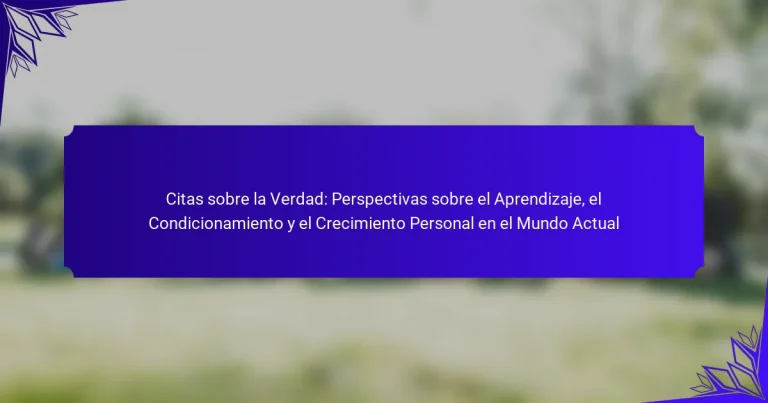 Citas sobre la Verdad: Perspectivas sobre el Aprendizaje, el Condicionamiento y el Crecimiento Personal en el Mundo Actual