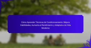Cómo Aprender Técnicas de Condicionamiento: Mejora Habilidades, Aumenta el Rendimiento y Adáptate a la Vida Moderna