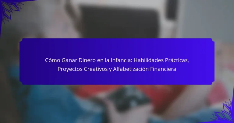 Cómo Ganar Dinero en la Infancia: Habilidades Prácticas, Proyectos Creativos y Alfabetización Financiera