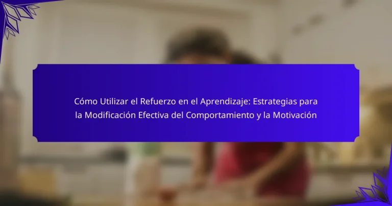Cómo Utilizar el Refuerzo en el Aprendizaje: Estrategias para la Modificación Efectiva del Comportamiento y la Motivación