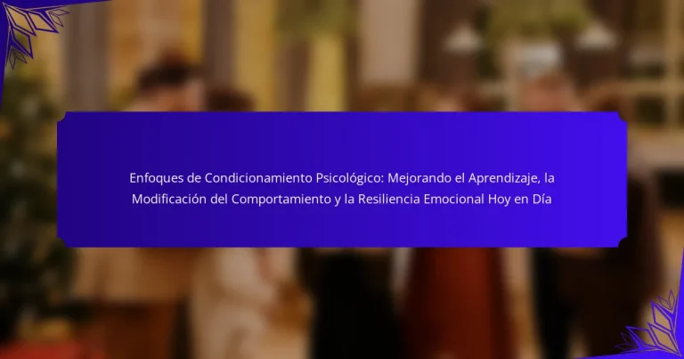 Enfoques de Condicionamiento Psicológico: Mejorando el Aprendizaje, la Modificación del Comportamiento y la Resiliencia Emocional Hoy en Día
