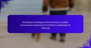 Estrategias de Inteligencia Emocional para una Mejor Comunicación, Resolución de Conflictos y Habilidades de Liderazgo