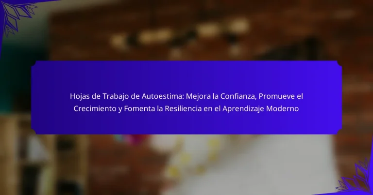Hojas de Trabajo de Autoestima: Mejora la Confianza, Promueve el Crecimiento y Fomenta la Resiliencia en el Aprendizaje Moderno
