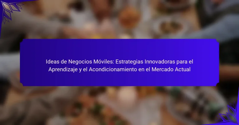 Ideas de Negocios Móviles: Estrategias Innovadoras para el Aprendizaje y el Acondicionamiento en el Mercado Actual