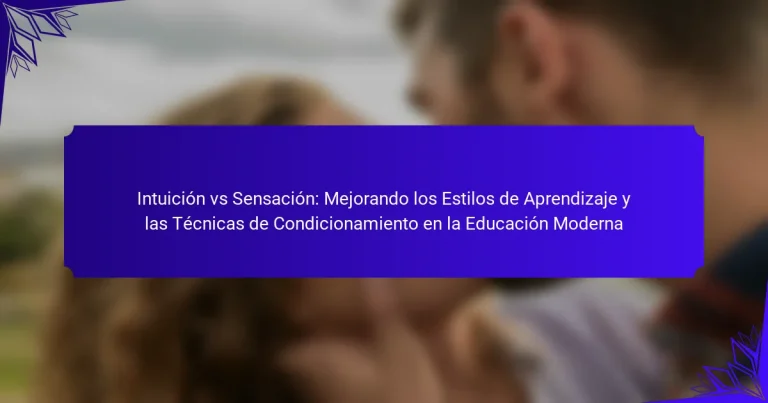 Intuición vs Sensación: Mejorando los Estilos de Aprendizaje y las Técnicas de Condicionamiento en la Educación Moderna