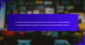La mala compañía corrompe las buenas costumbres: Comprendiendo el condicionamiento social en los entornos de aprendizaje modernos