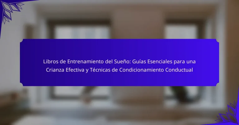 Libros de Entrenamiento del Sueño: Guías Esenciales para una Crianza Efectiva y Técnicas de Condicionamiento Conductual