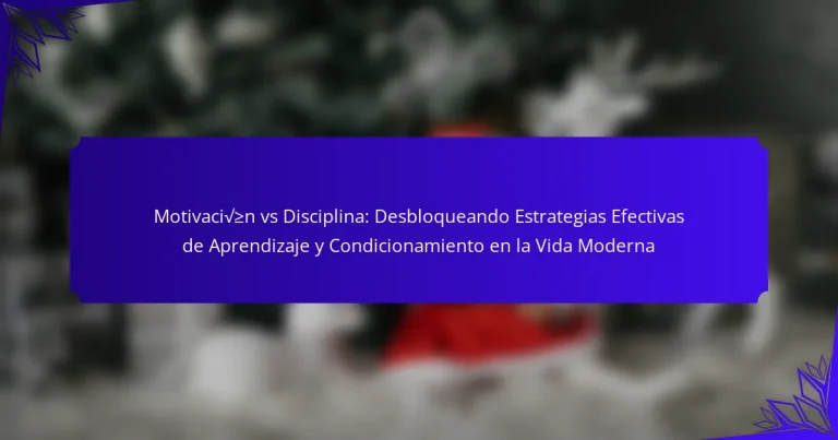 Motivación vs Disciplina: Desbloqueando Estrategias Efectivas de Aprendizaje y Condicionamiento en la Vida Moderna