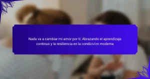 Nada va a cambiar mi amor por ti: Abrazando el aprendizaje continuo y la resiliencia en la condición moderna