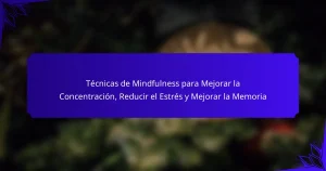 Técnicas de Mindfulness para Mejorar la Concentración, Reducir el Estrés y Mejorar la Memoria