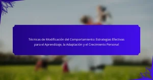 Técnicas de Modificación del Comportamiento: Estrategias Efectivas para el Aprendizaje, la Adaptación y el Crecimiento Personal