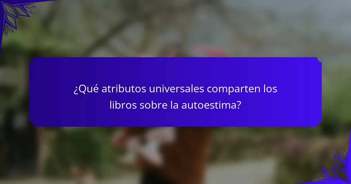 ¿Qué atributos universales comparten los libros sobre la autoestima?