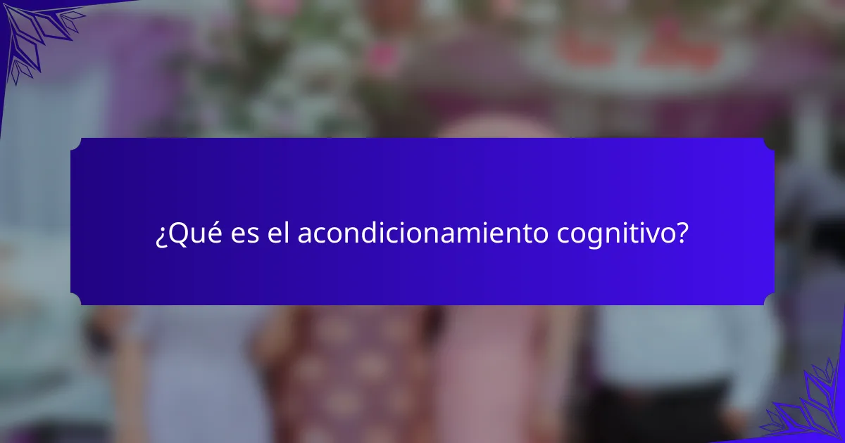 ¿Qué es el acondicionamiento cognitivo?